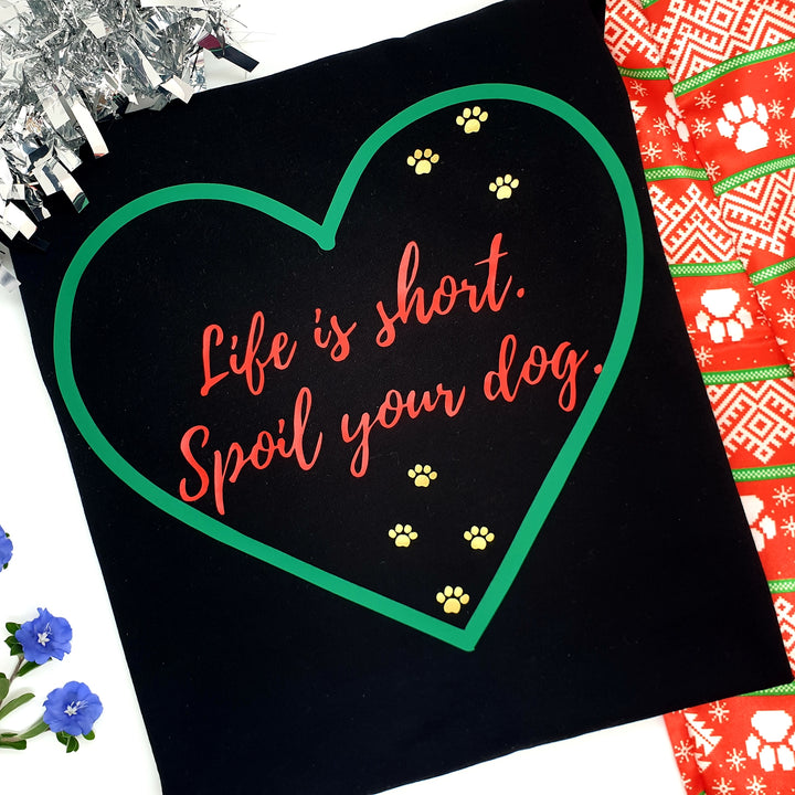 Life is Short. Spoil Your Dog - Christmas T-Shirt