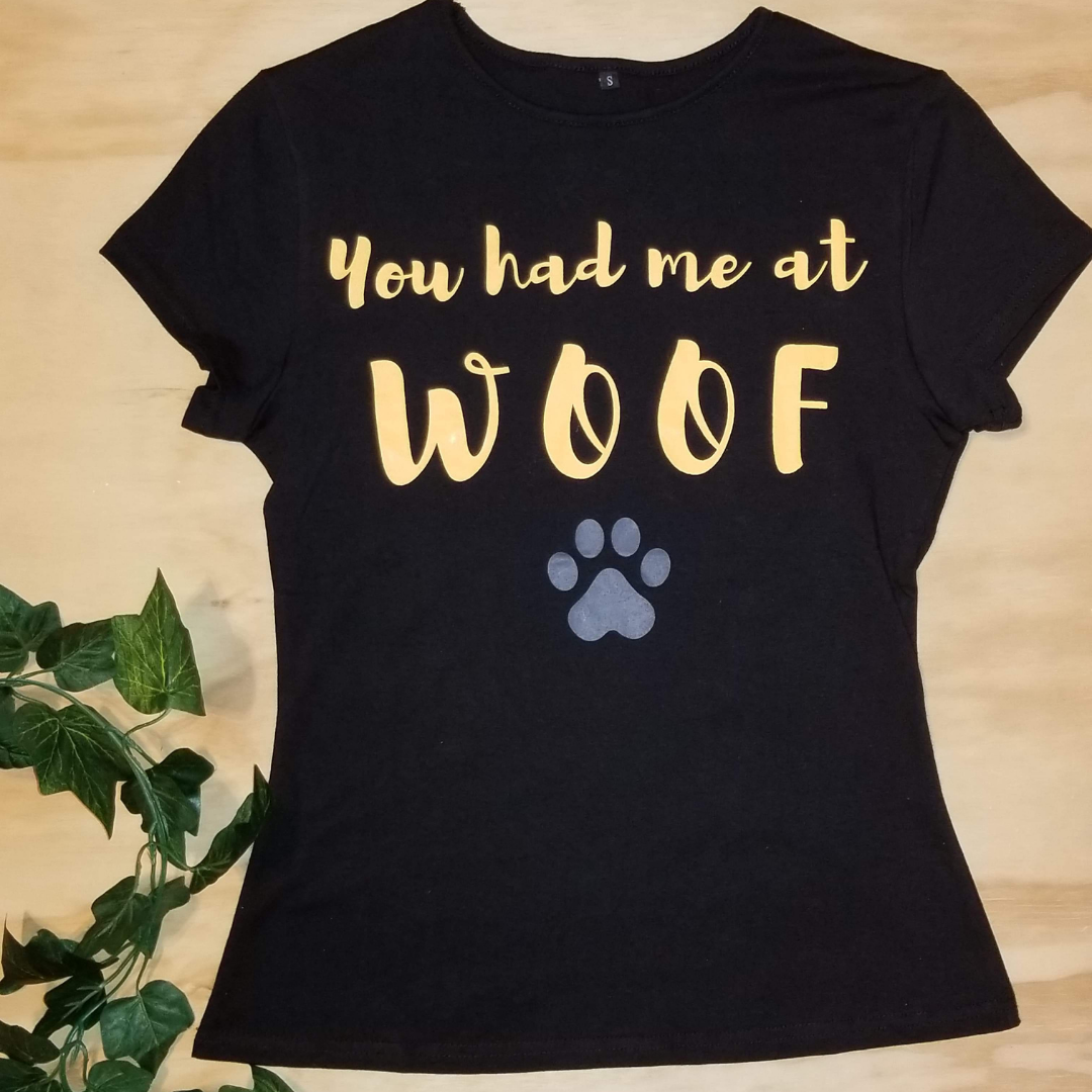 You Had me at Woof - T-Shirt